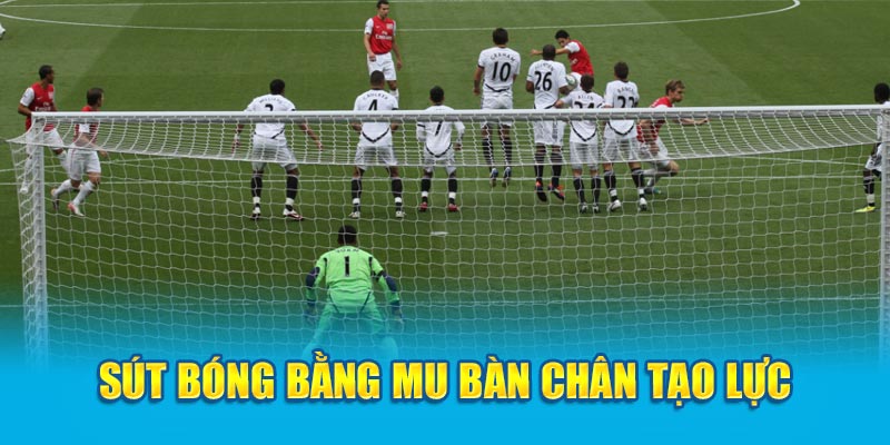 Sút bóng bằng mu bàn chân tạo lực